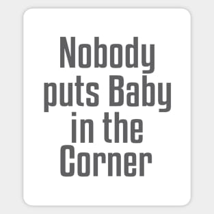 Nobody Puts Baby in the Corner Sticker